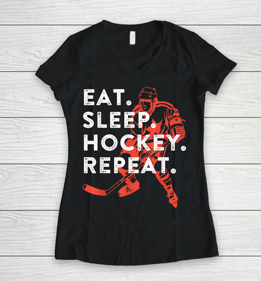 Eat Sleep Hockey Repeat Women V-Neck T-Shirt