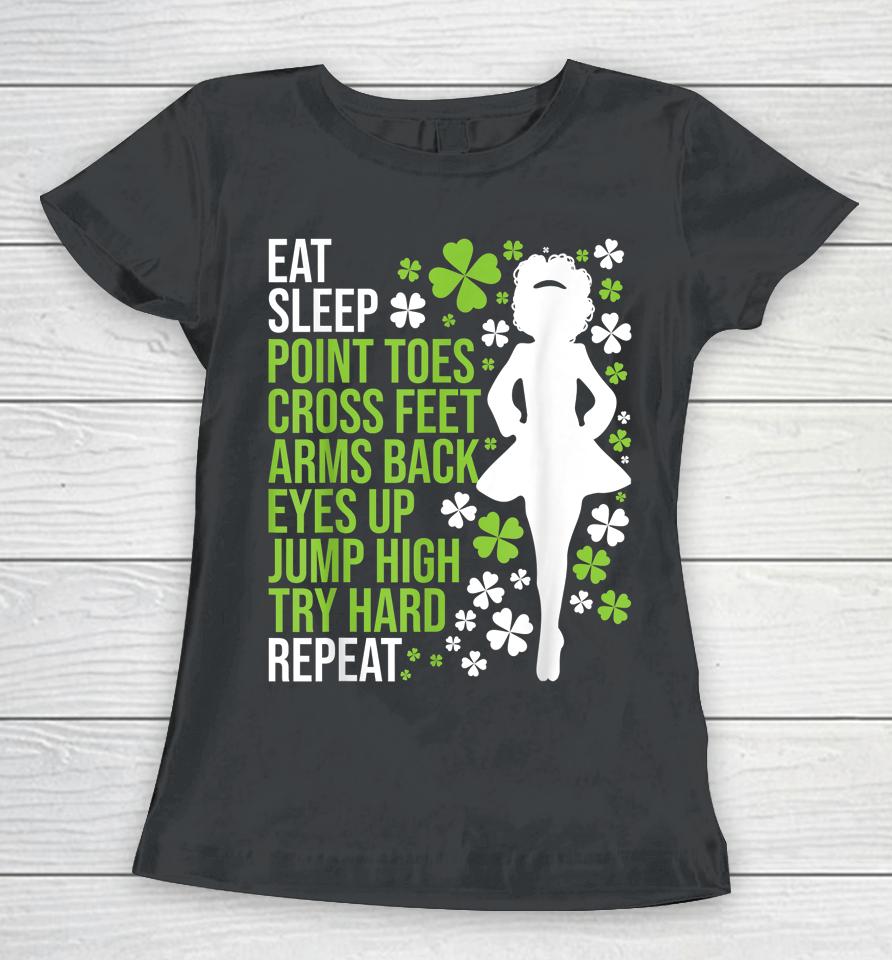 Eat Sleep Irish Dance Irish Dancer Ceili Reel Dance Feis Women T-Shirt