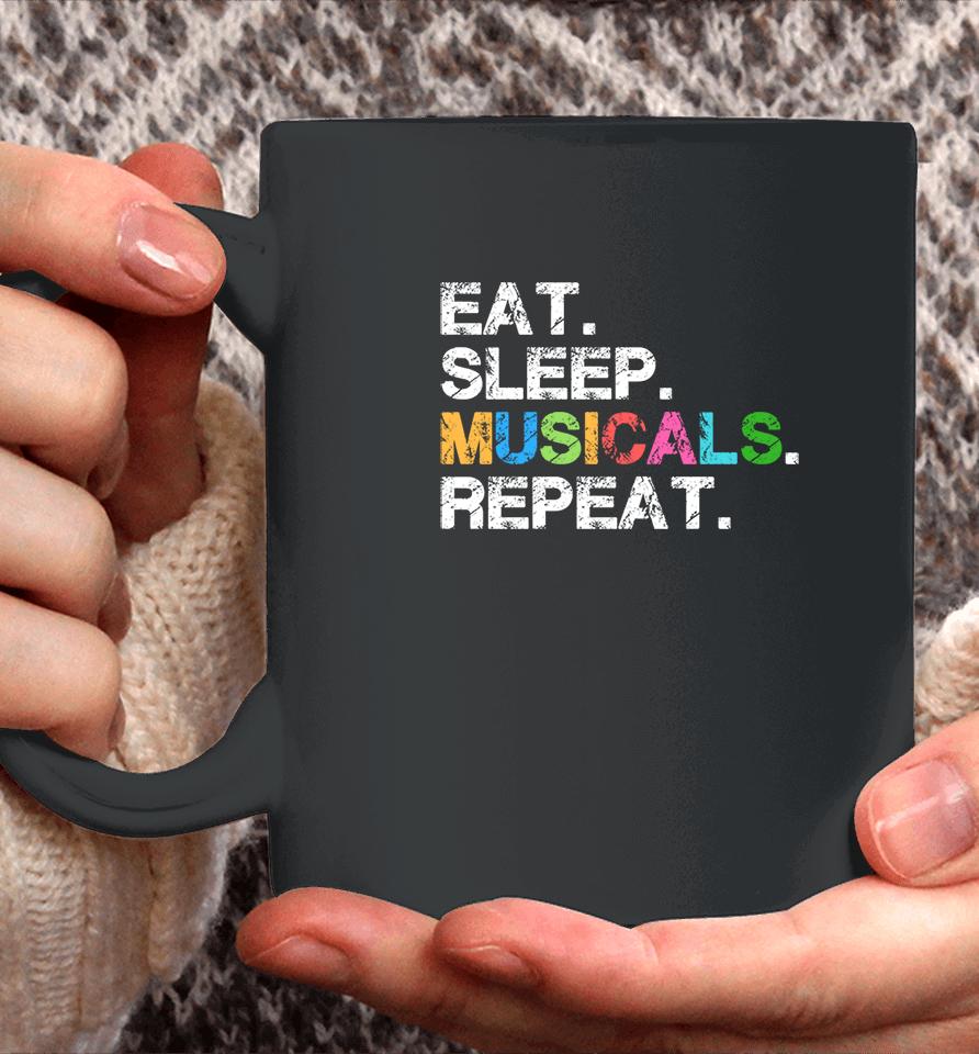 Eat Sleep Musicals Repeat Coffee Mug