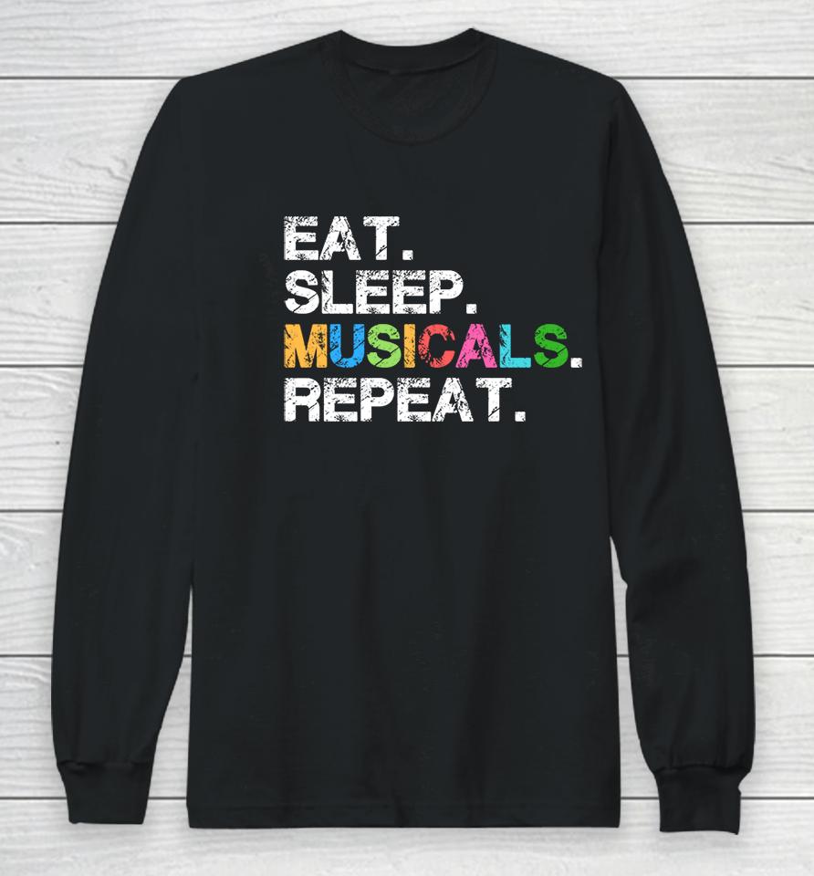 Eat Sleep Musicals Repeat Long Sleeve T-Shirt