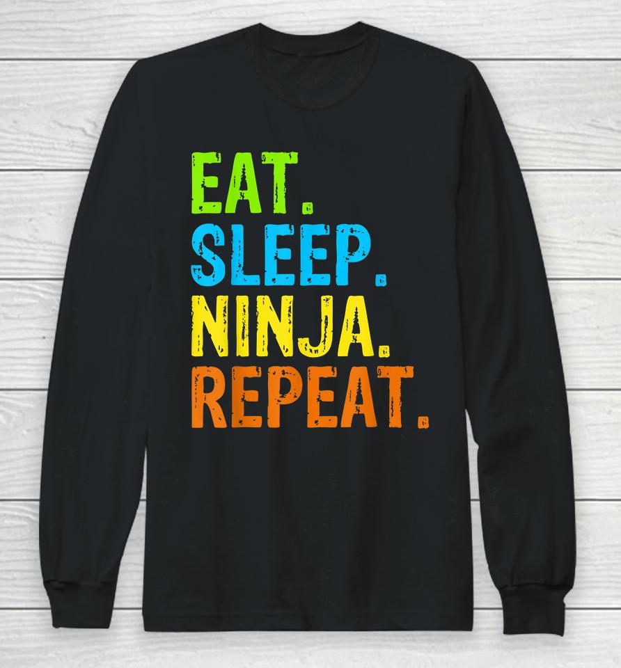 Eat Sleep Ninja Karate Repeat Long Sleeve T-Shirt