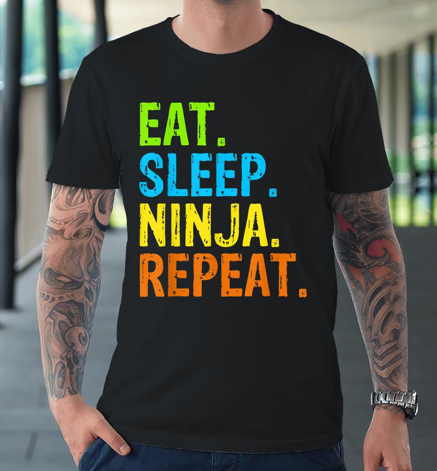 Eat Sleep Ninja Karate Repeat Premium T-Shirt