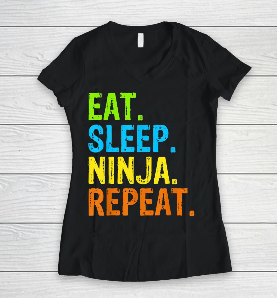 Eat Sleep Ninja Karate Repeat Women V-Neck T-Shirt