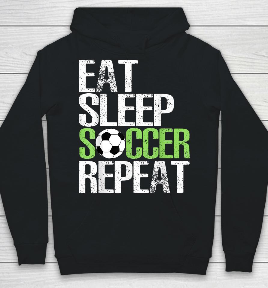 Eat Sleep Soccer Repeat Hoodie