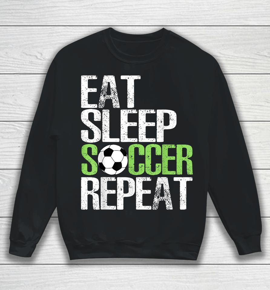 Eat Sleep Soccer Repeat Sweatshirt