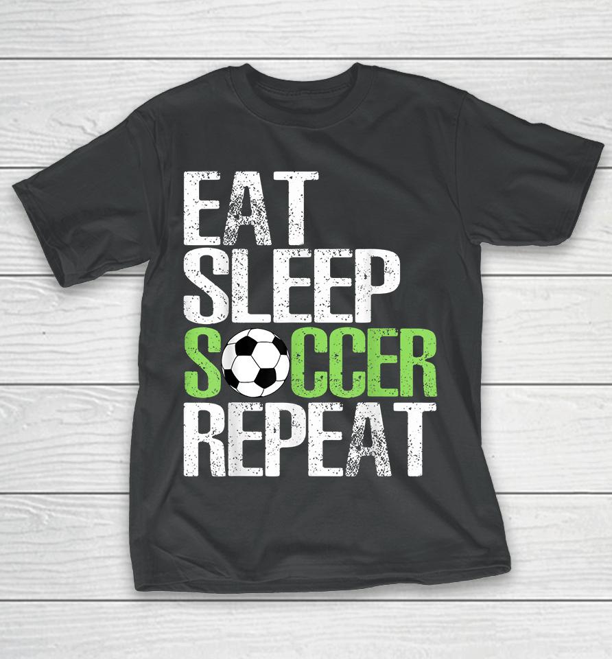 Eat Sleep Soccer Repeat T-Shirt