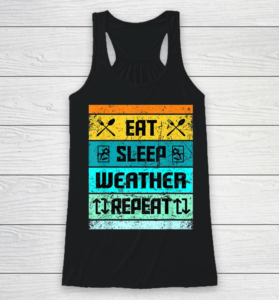 Eat Sleep Weather Repeat Racerback Tank