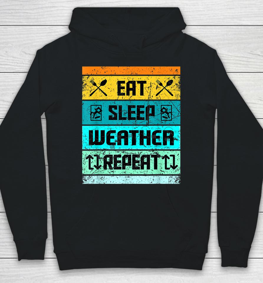Eat Sleep Weather Repeat Hoodie