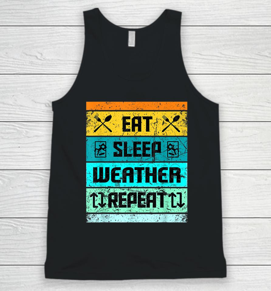 Eat Sleep Weather Repeat Unisex Tank Top