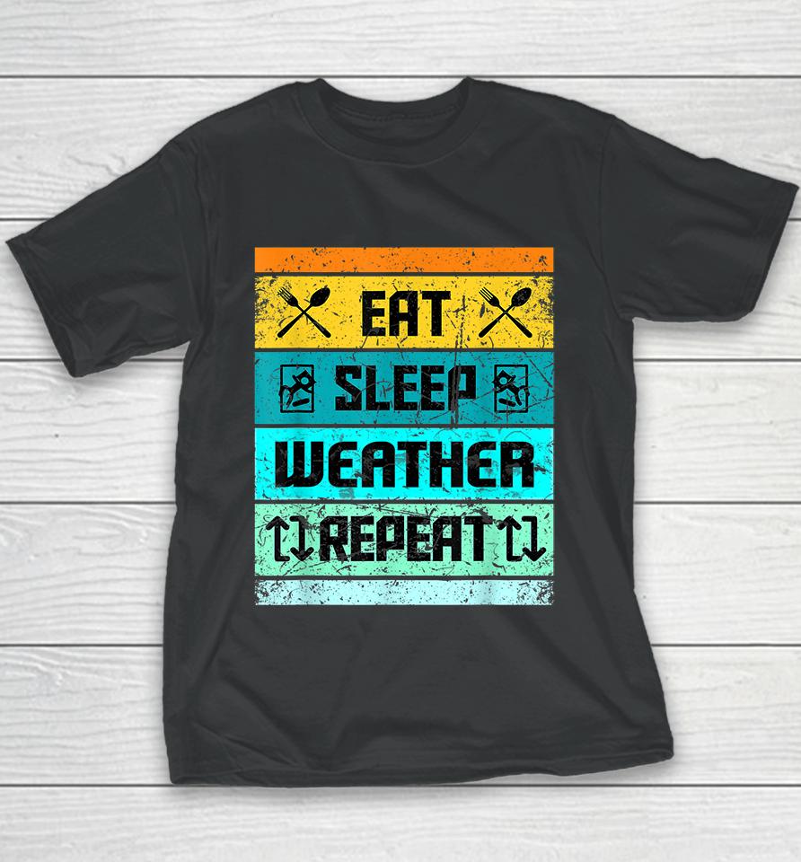 Eat Sleep Weather Repeat Youth T-Shirt