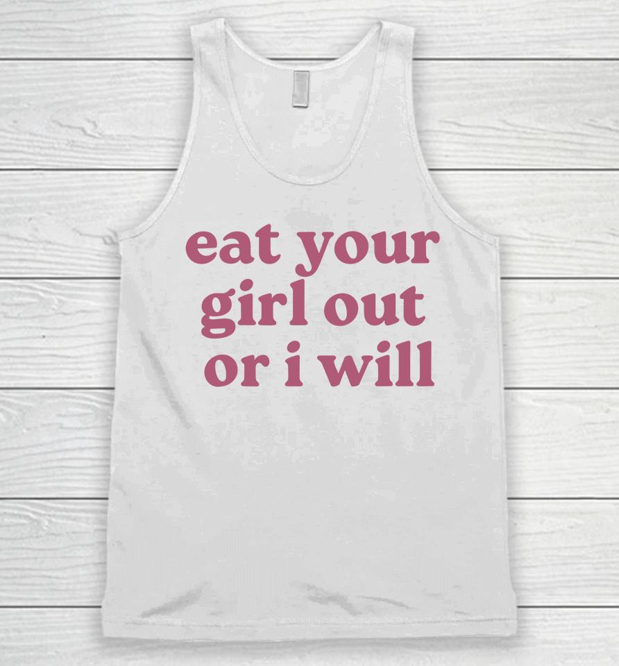 Eat Your Girl Out Or I Will Funny Unisex Tank Top