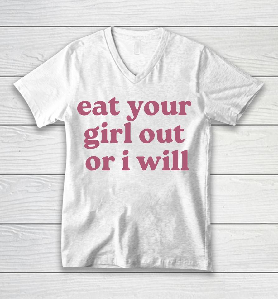 Eat Your Girl Out Or I Will Funny Unisex V-Neck T-Shirt