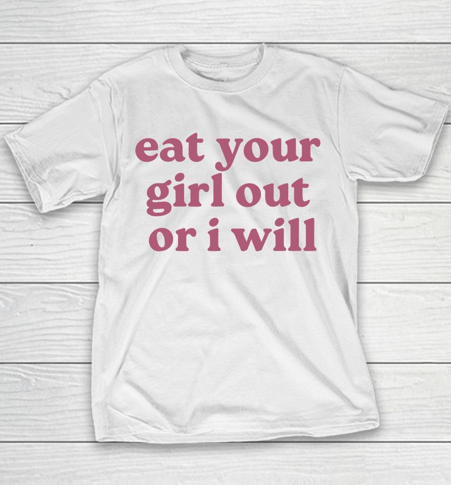 Eat Your Girl Out Or I Will Funny Youth T-Shirt