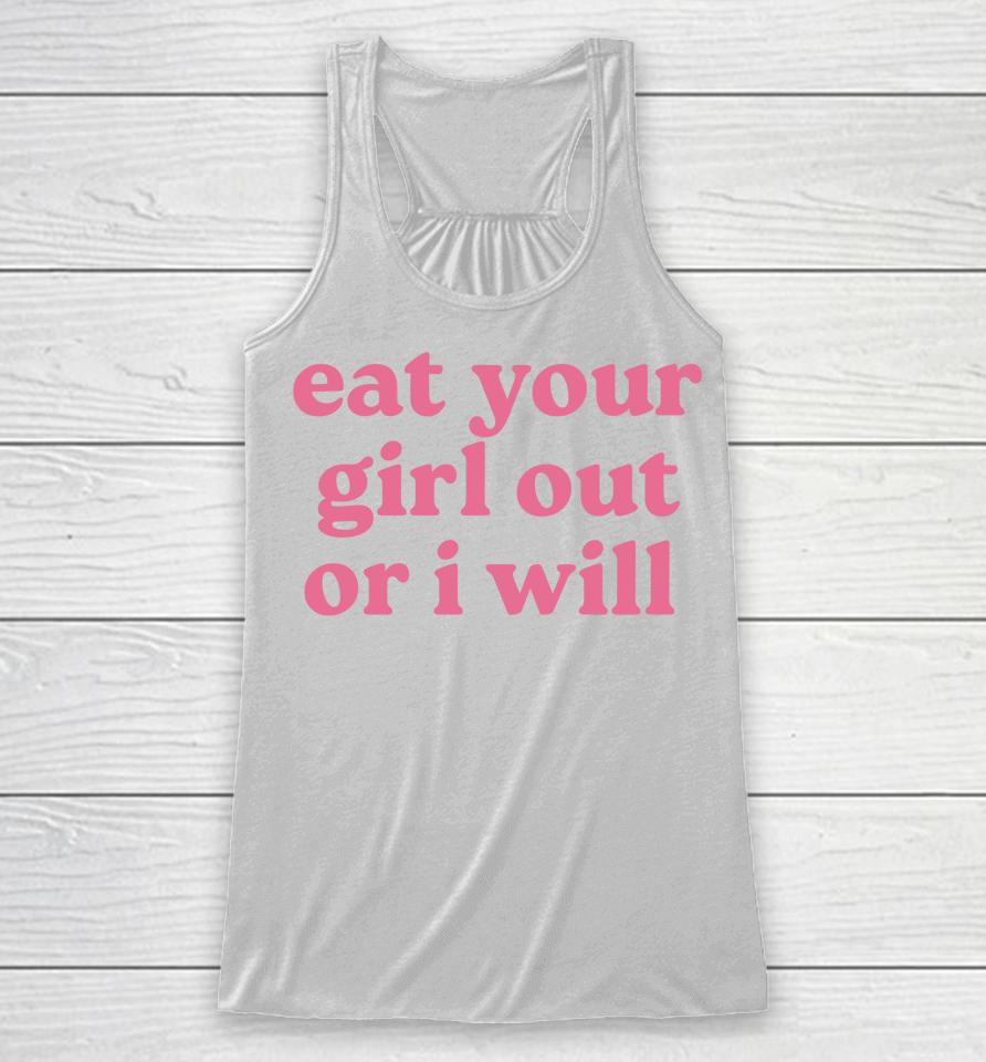Eat Your Girl Out Or I Will Lgbtq Pride Racerback Tank
