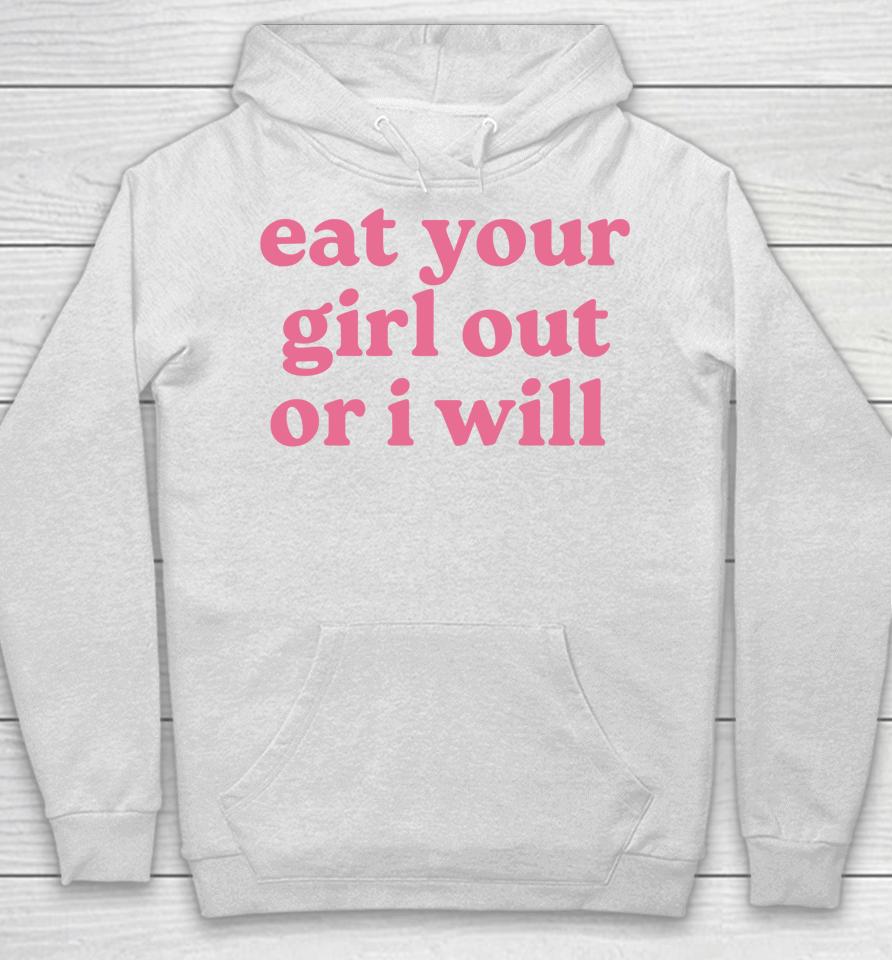 Eat Your Girl Out Or I Will Lgbtq Pride Hoodie