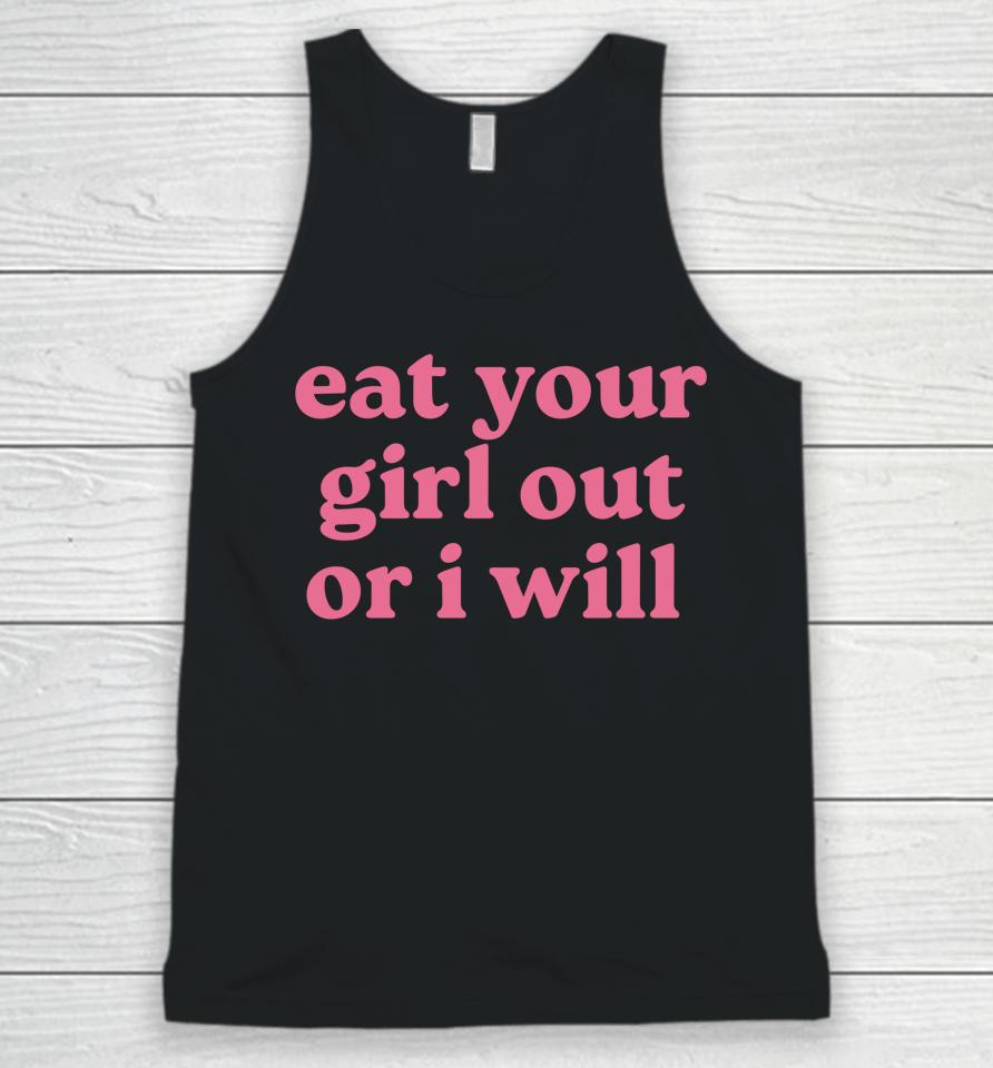 Eat Your Girl Out Or I Will Unisex Tank Top