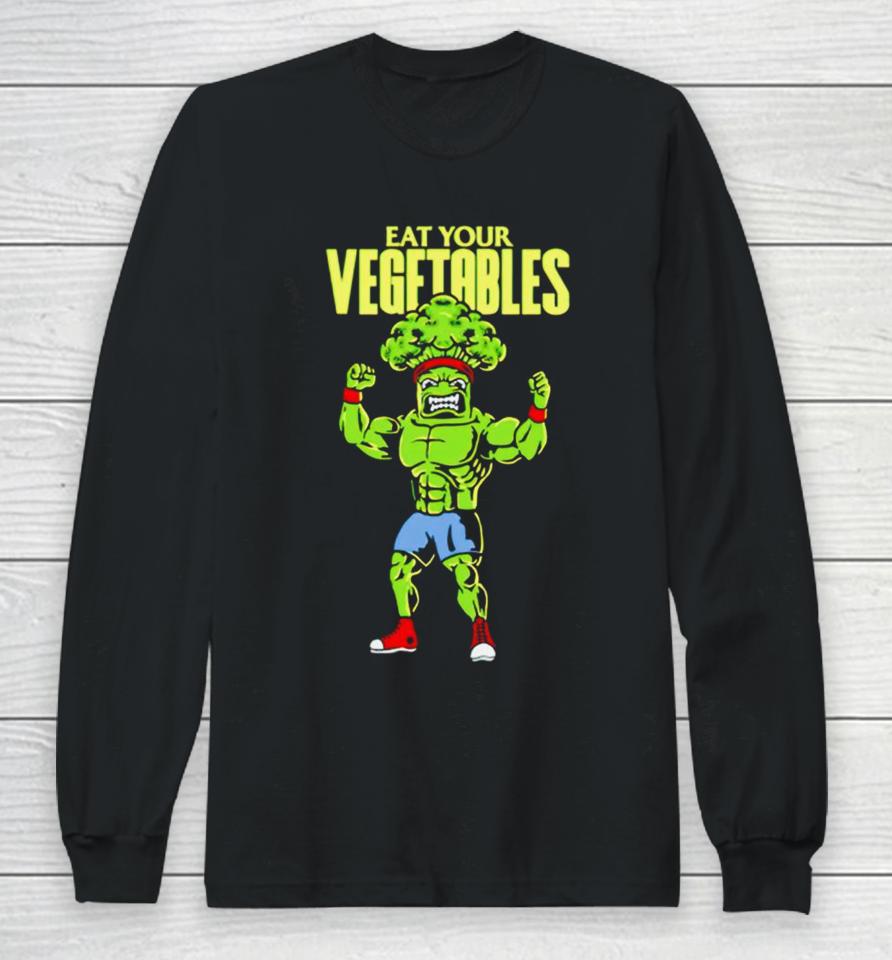 Eat Your Vegetables Long Sleeve T-Shirt