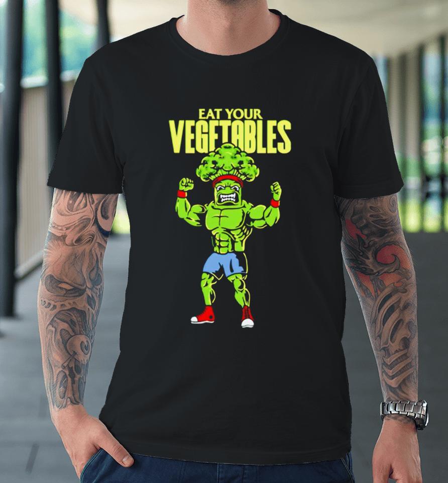 Eat Your Vegetables Premium T-Shirt