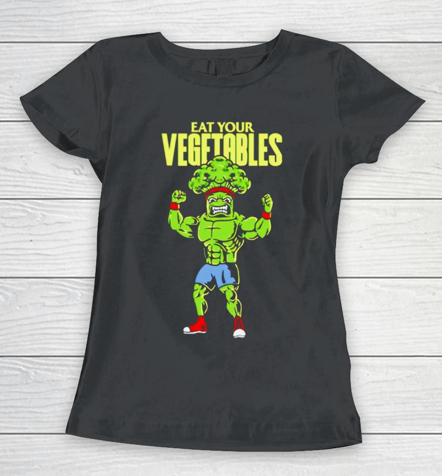 Eat Your Vegetables Women T-Shirt