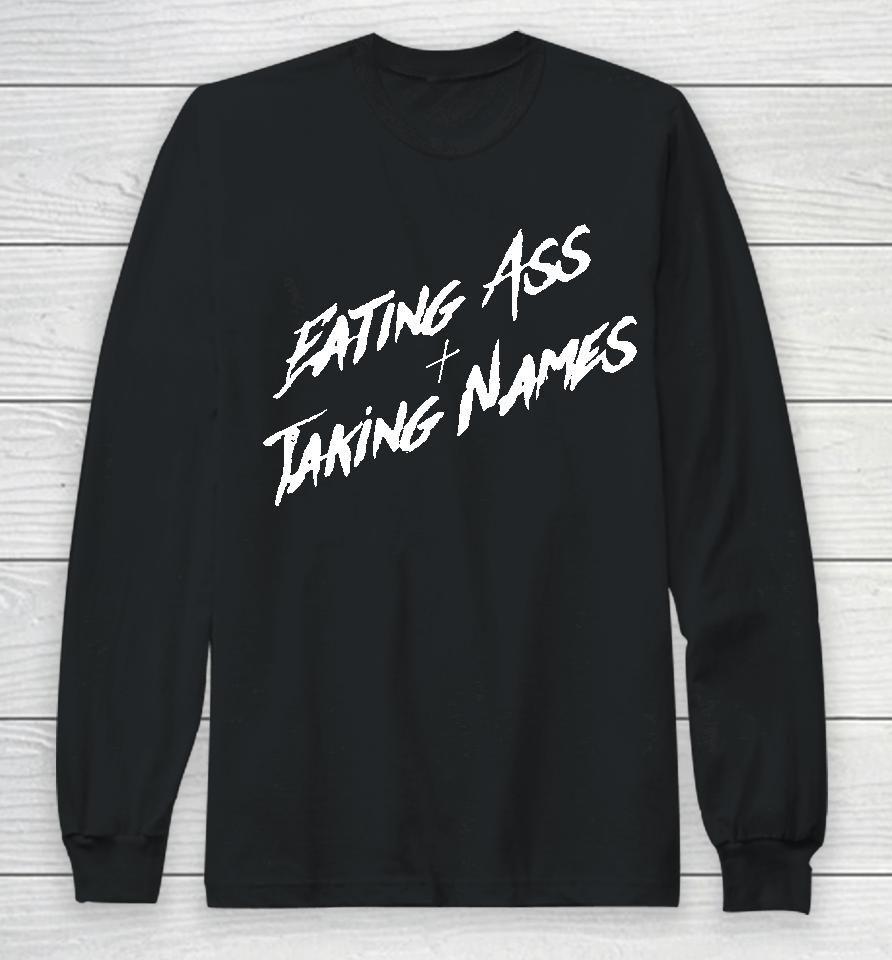 Eating Ass And Taking Names Long Sleeve T-Shirt