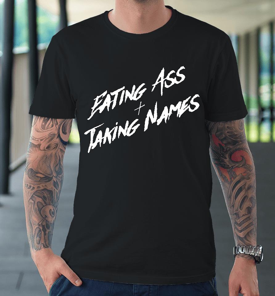 Eating Ass And Taking Names Premium T-Shirt