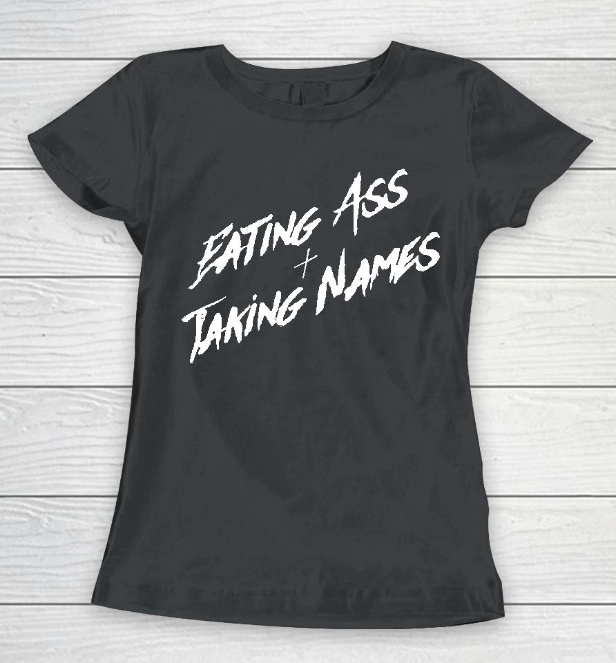 Eating Ass And Taking Names Women T-Shirt