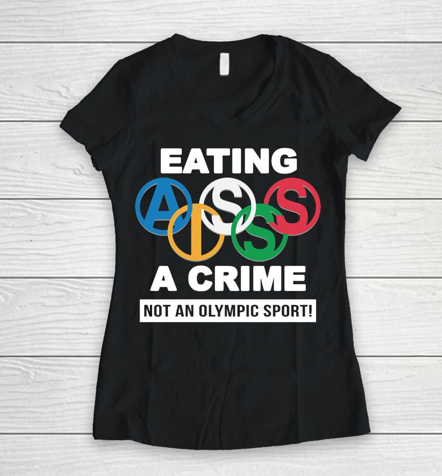 Eating Ass Is A Crime Not An Olympic Sport Women V-Neck T-Shirt