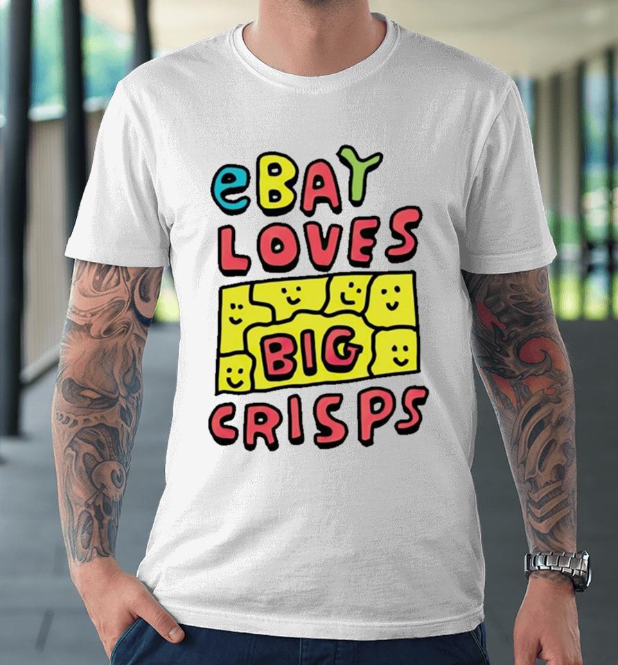 Ebay Loves Big Crisps Premium T-Shirt