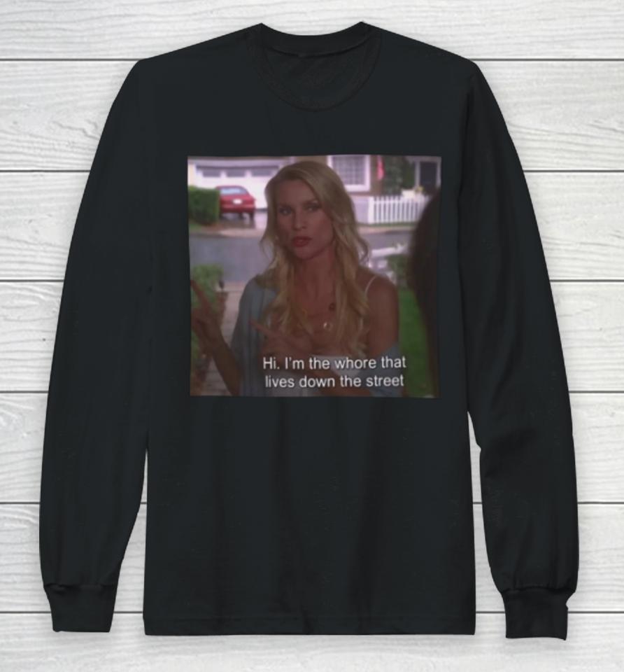 Edie Britt Quote Hi I'm The Whore That Lives Down The Street Long Sleeve T-Shirt