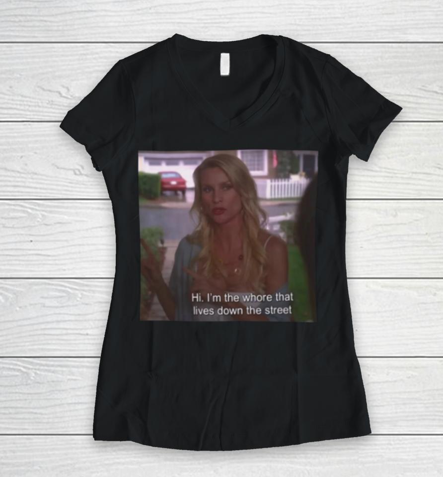 Edie Britt Quote Hi I'm The Whore That Lives Down The Street Women V-Neck T-Shirt