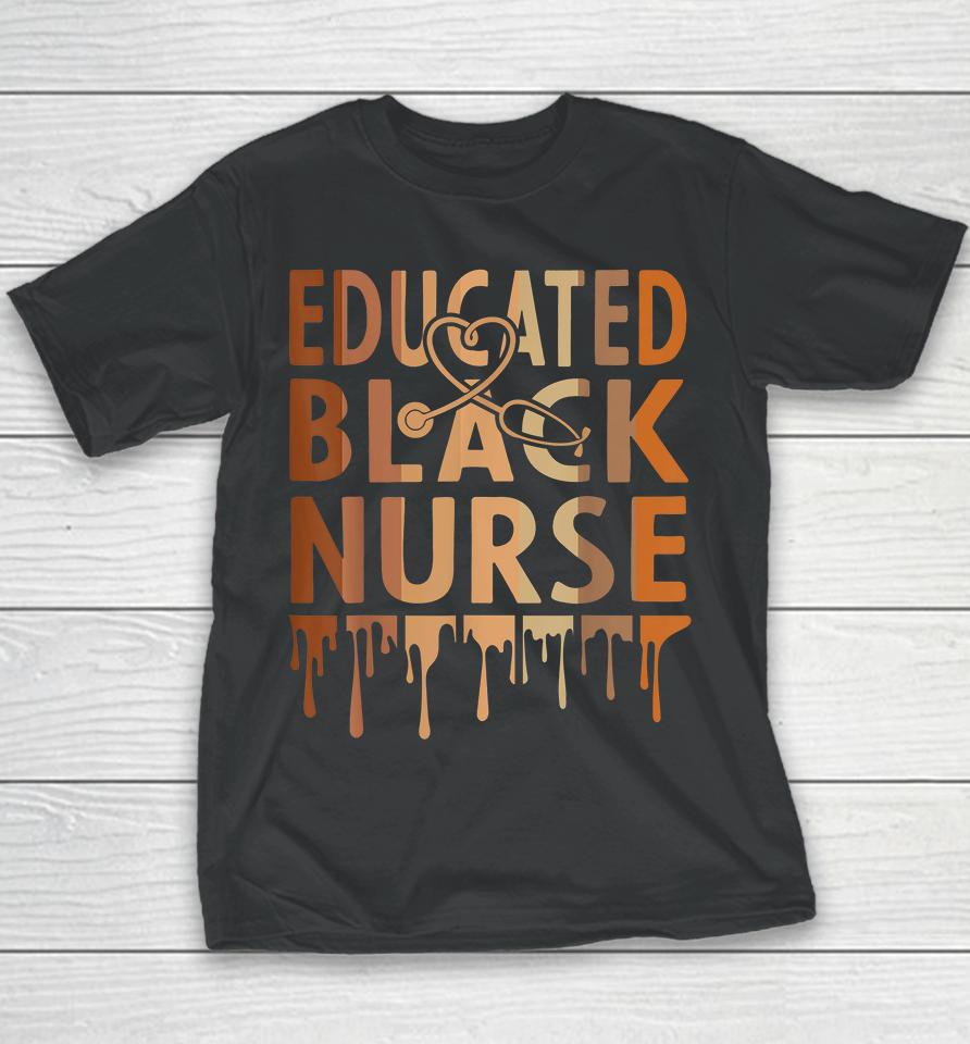 Educated Black Nurse Melanin Youth T-Shirt