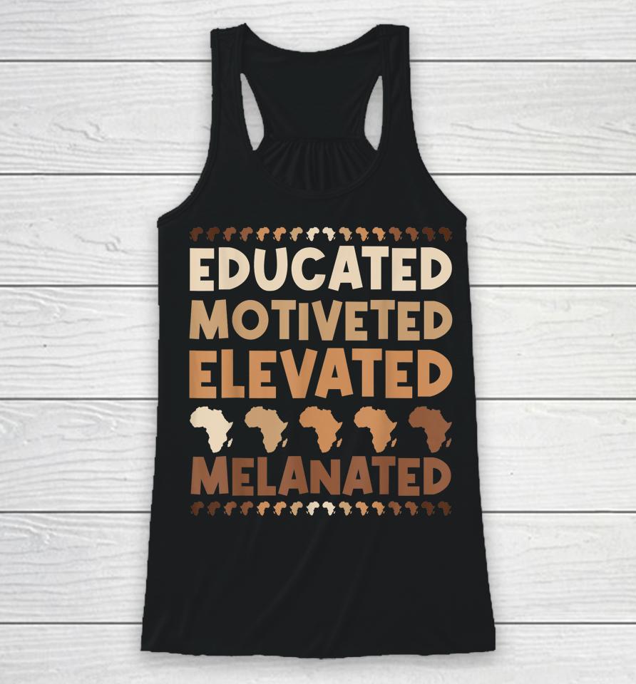 Educated Motivated Elevated Melanated Black History Month Racerback Tank