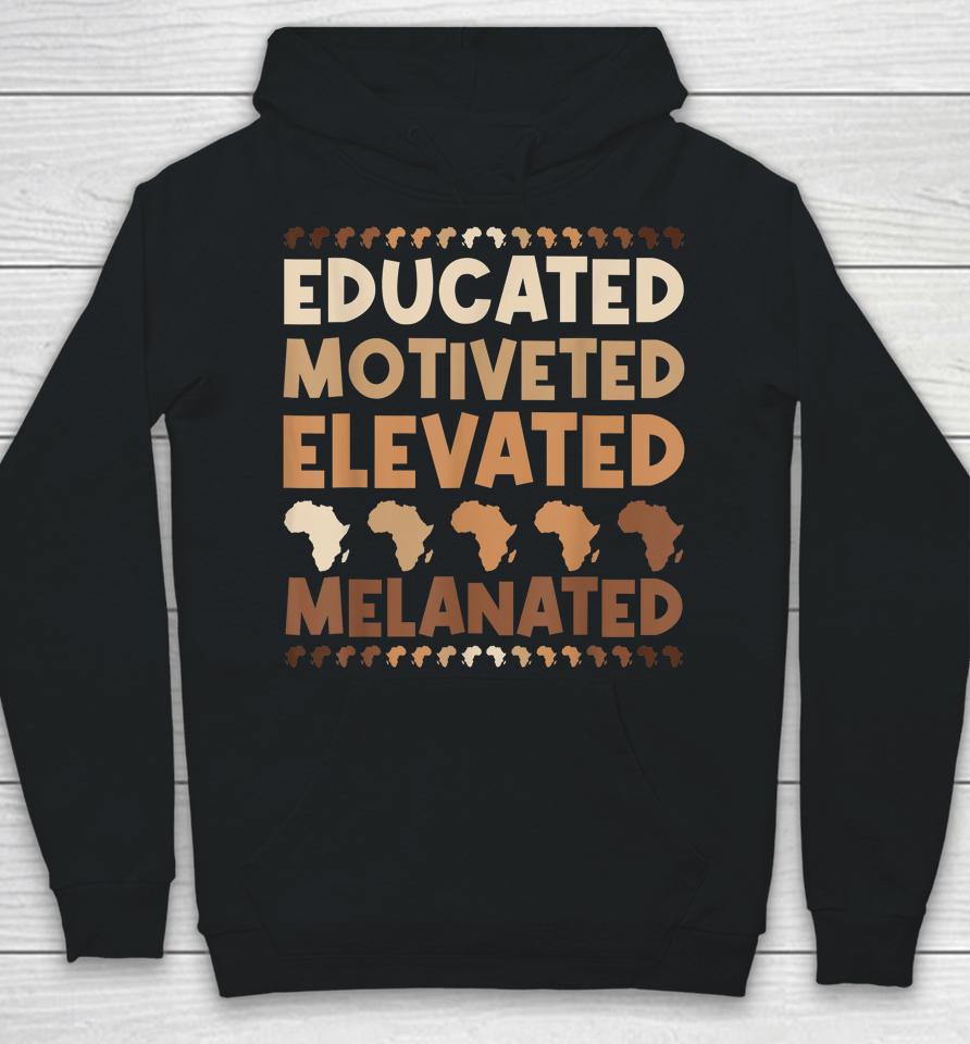Educated Motivated Elevated Melanated Black History Month Hoodie