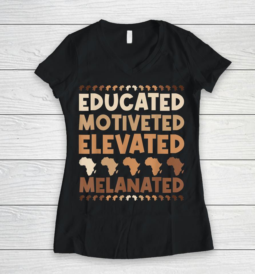 Educated Motivated Elevated Melanated Black History Month Women V-Neck T-Shirt
