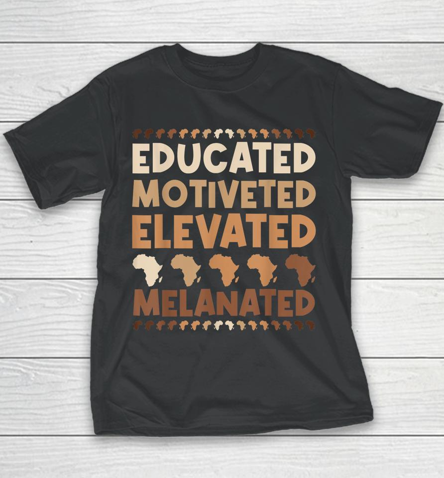 Educated Motivated Elevated Melanated Black History Month Youth T-Shirt