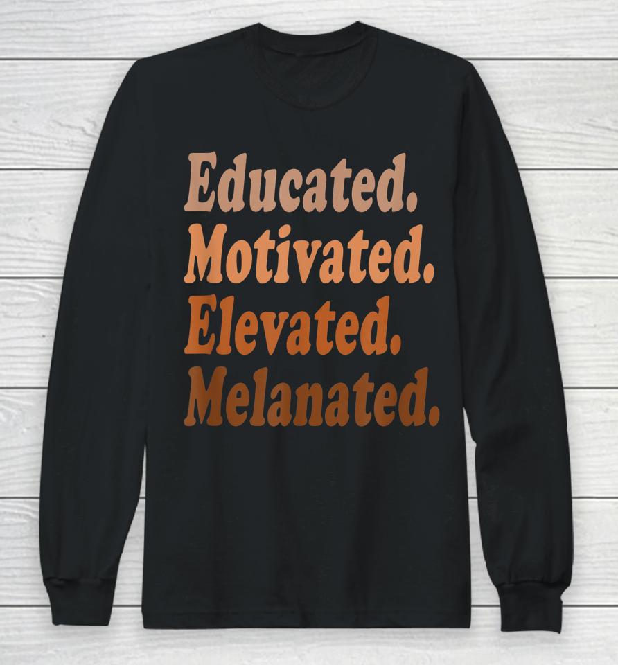 Educated Motivated Elevated Melanated Black History Teacher Long Sleeve T-Shirt
