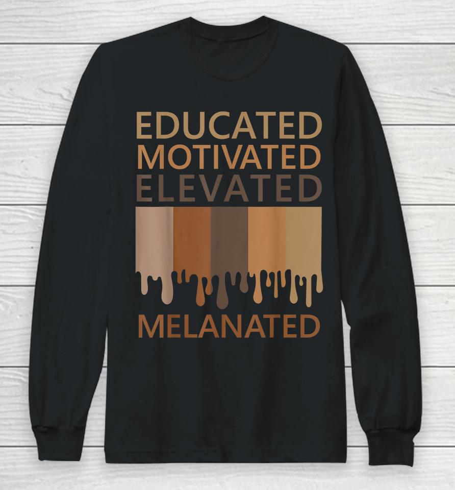 Educated Motivated Elevated Melanated Long Sleeve T-Shirt