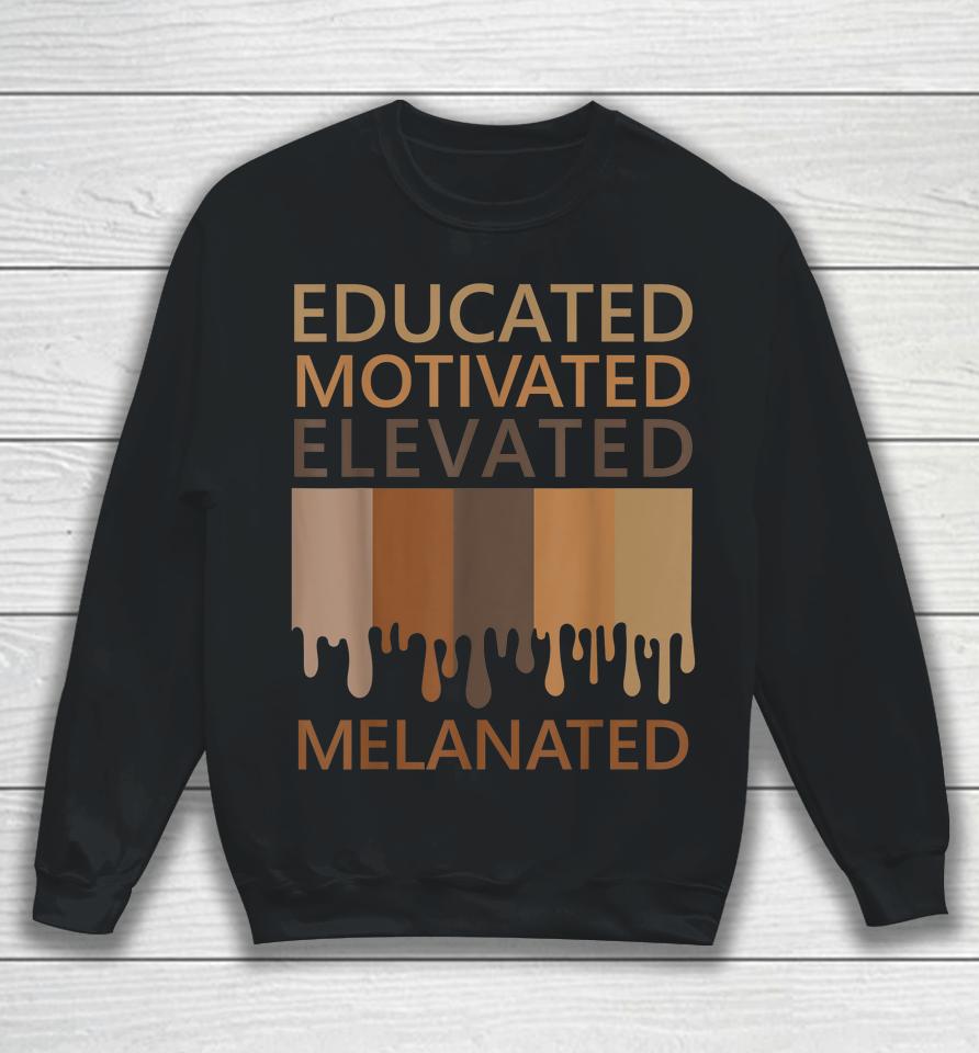 Educated Motivated Elevated Melanated Sweatshirt