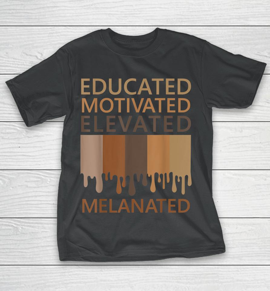 Educated Motivated Elevated Melanated T-Shirt