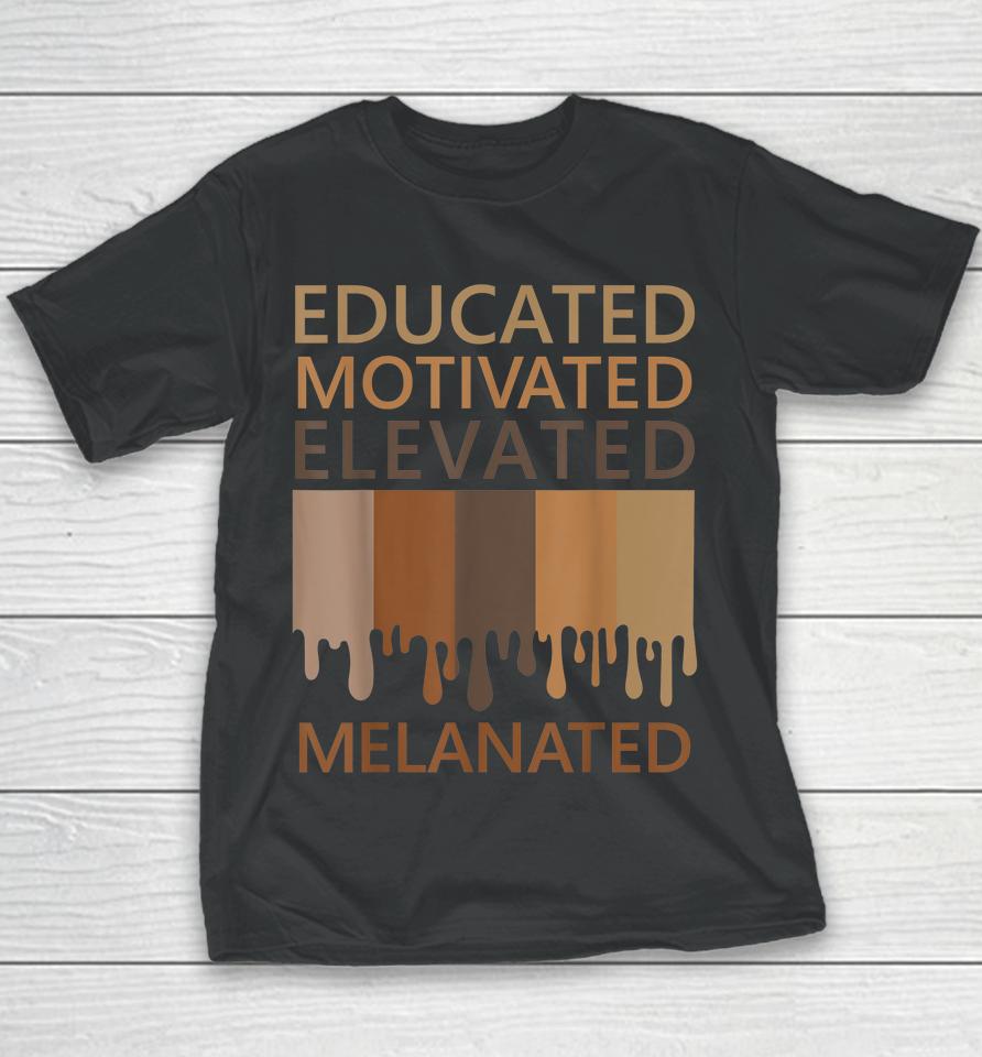 Educated Motivated Elevated Melanated Youth T-Shirt