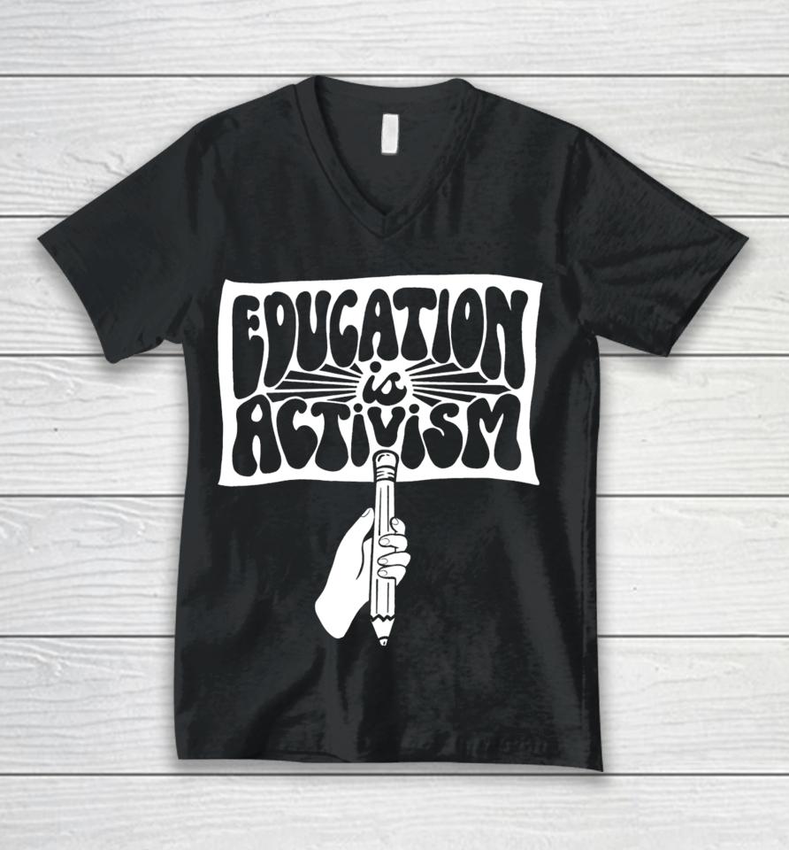 Education Is Activism Unisex V-Neck T-Shirt