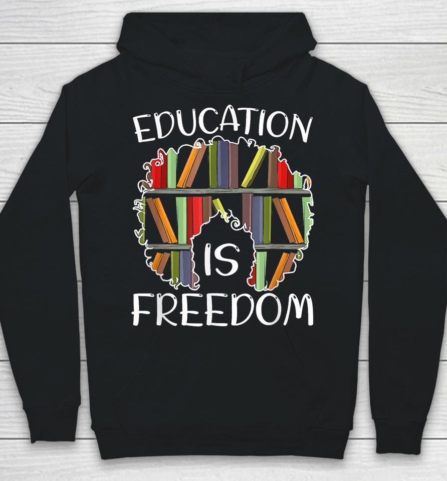 Education Is Freedom Black History Month Afro African Pride Hoodie