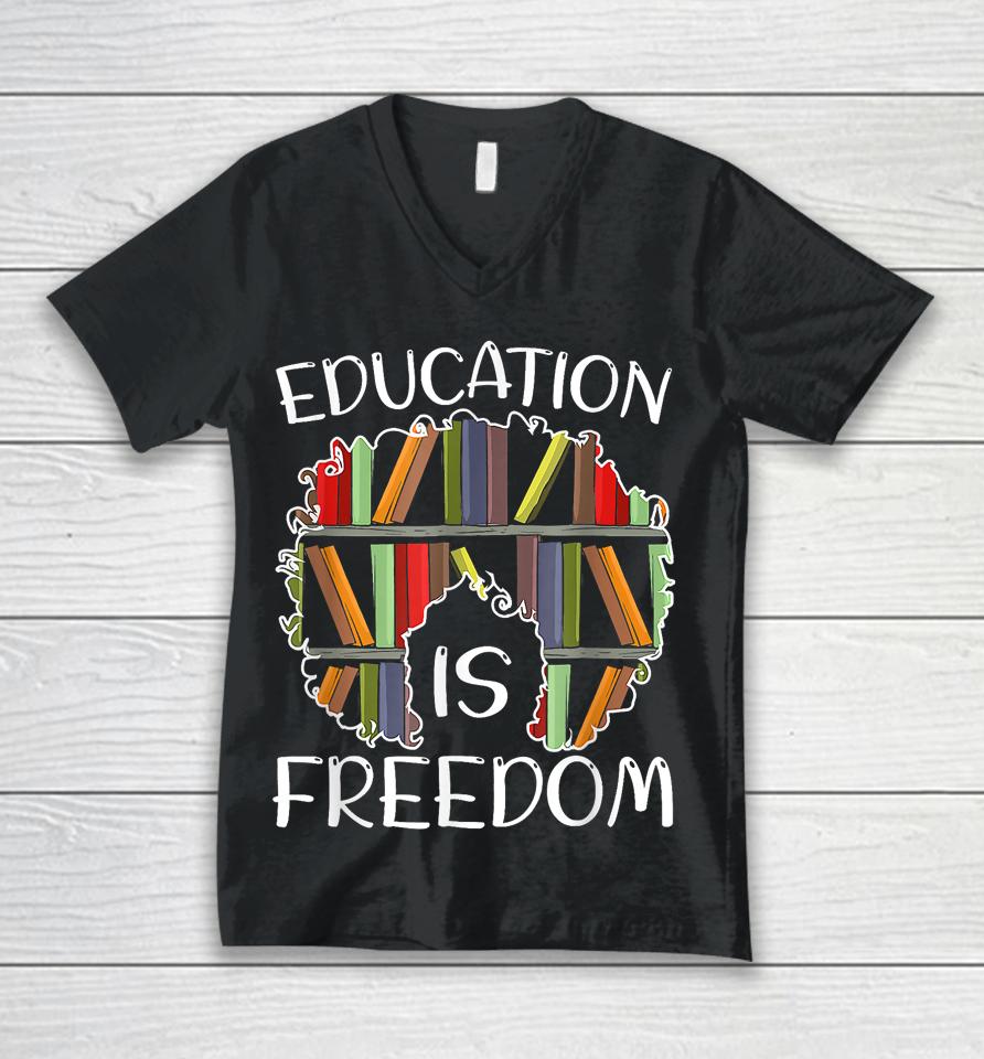 Education Is Freedom Black History Month Afro African Pride Unisex V-Neck T-Shirt