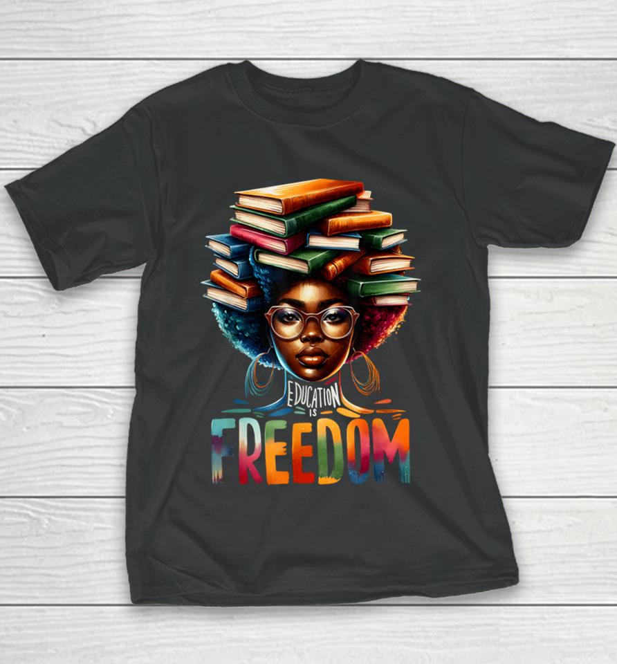 Education Is Freedom Black Teacher Books Black History Month Youth T-Shirt