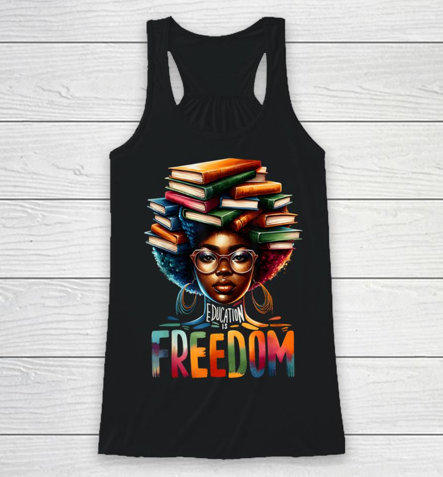 Education Is Freedom Black Teacher Books Black History Month Racerback Tank