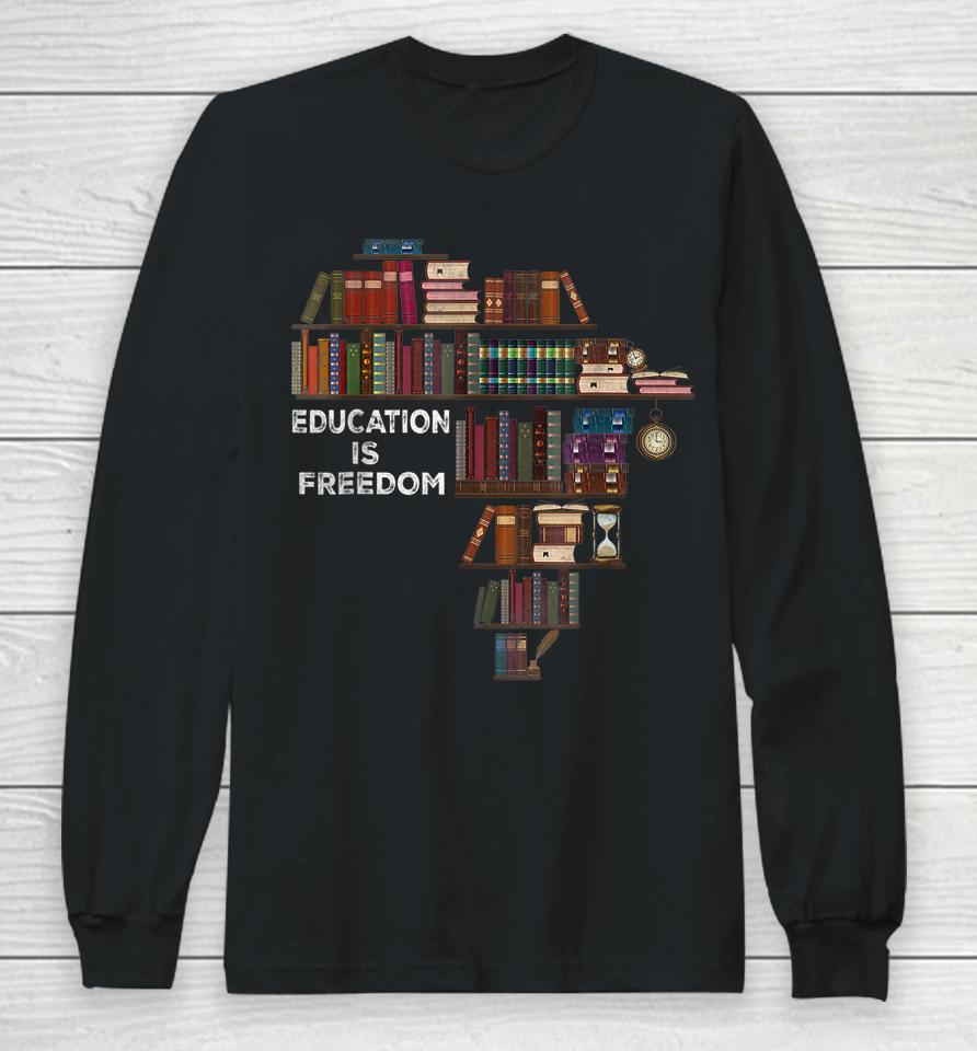Education Is Freedom Book Reader Black History Month African Long Sleeve T-Shirt