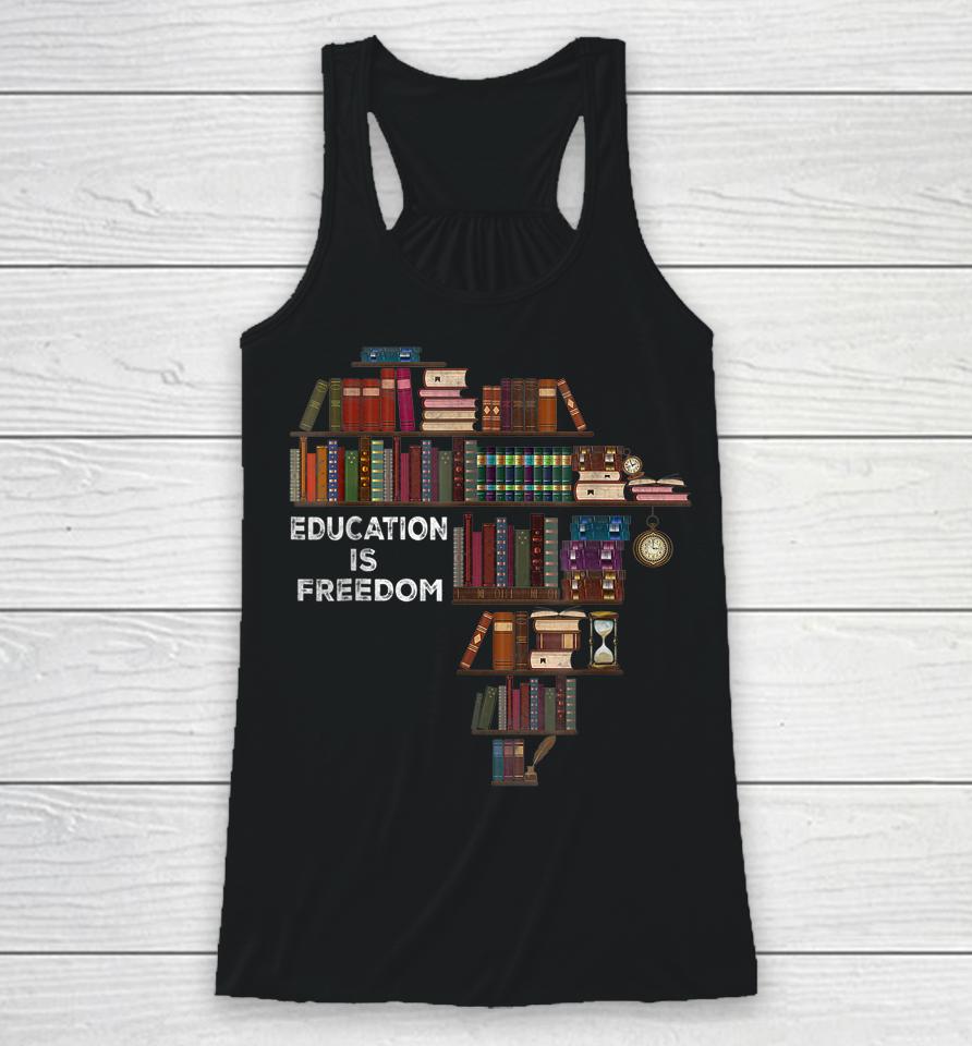 Education Is Freedom Book Reader Black History Month African Racerback Tank