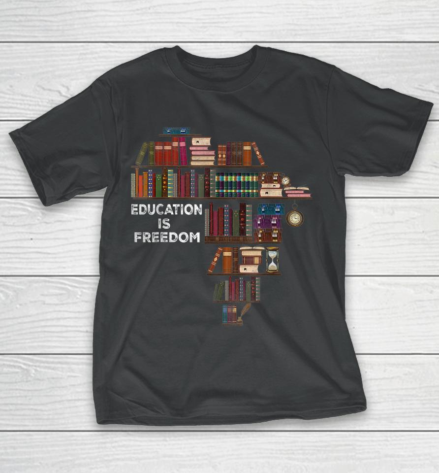 Education Is Freedom Book Reader Black History Month African T-Shirt