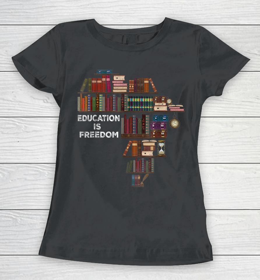 Education Is Freedom Book Reader Black History Month African Women T-Shirt
