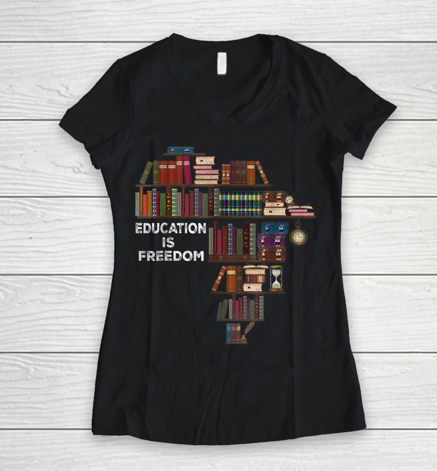 Education Is Freedom Book Reader Black History Month African Women V-Neck T-Shirt